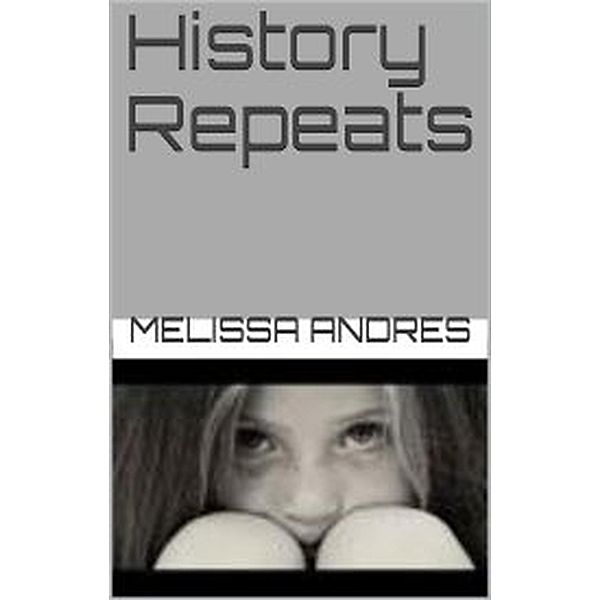 History Repeats, Melissa Andres