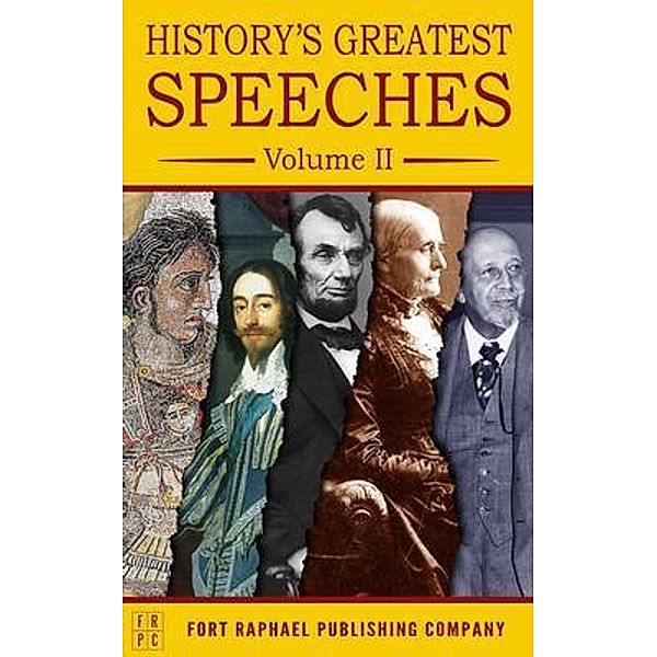 History's Greatest Speeches - Volume II / History's Greatest Speeches Bd.2, Abraham Lincoln, Susan B. Anthony, W. E. B. Du Bois