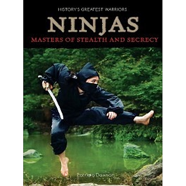 History's Greatest Warriors: Ninjas, Patricia A. Dawson