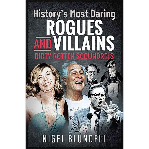 History's Most Daring Rogues and Villains, Nigel Blundell