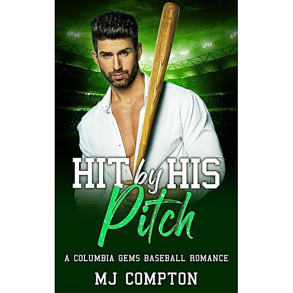 Hit By His Pitch (A Columbia Gems Baseball Romance) / A Columbia Gems Baseball Romance, Mj Compton