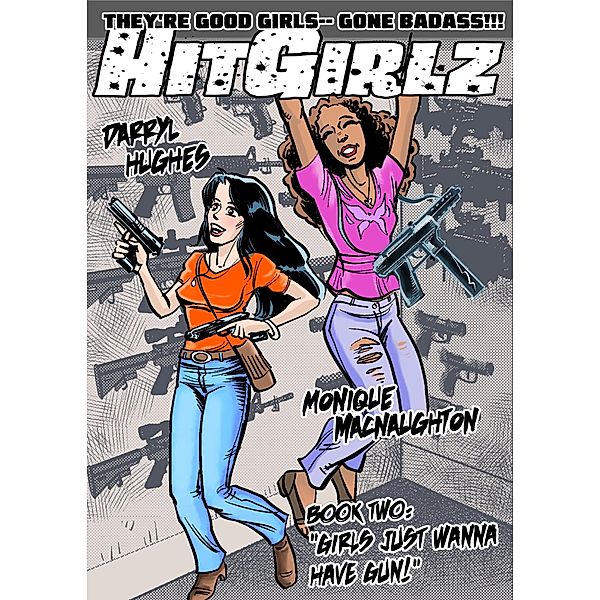 Hit Girlz Book 2: &quote;Girls Just Wanna Have Gun.&quote; / Darryl Hughes, Darryl Hughes