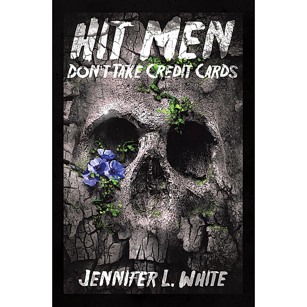 Hit Men Don't Take Credit Cards, Jennifer L. White