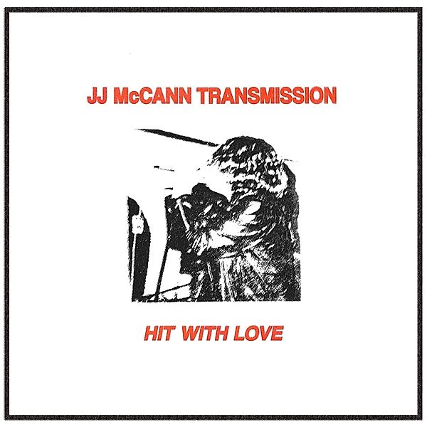 HIT WITH LOVE, JJ McCANN TRANMISSION