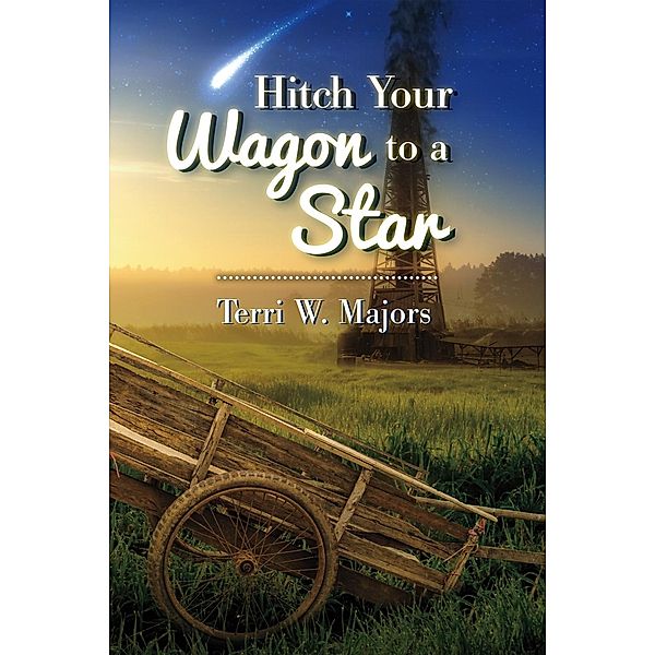 Hitch Your Wagon to a Star, Terri W. Majors