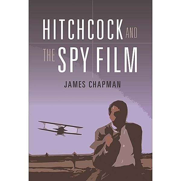 Hitchcock and the Spy Film, James Chapman