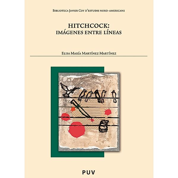 Hitchcock: imágenes entre líneas / Biblioteca Javier Coy d'estudis Nord-Americans Bd.74, Elisa María Martínez Martínez