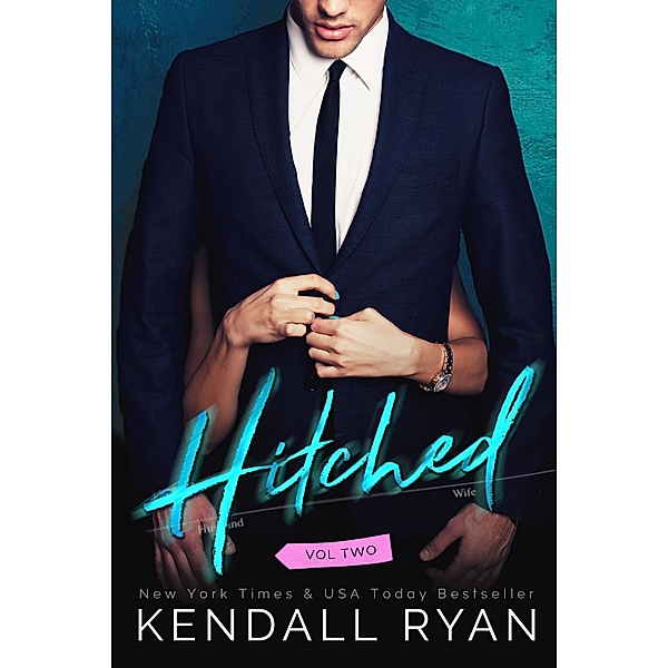 Hitched (Imperfect Love, #2) / Imperfect Love, Kendall Ryan