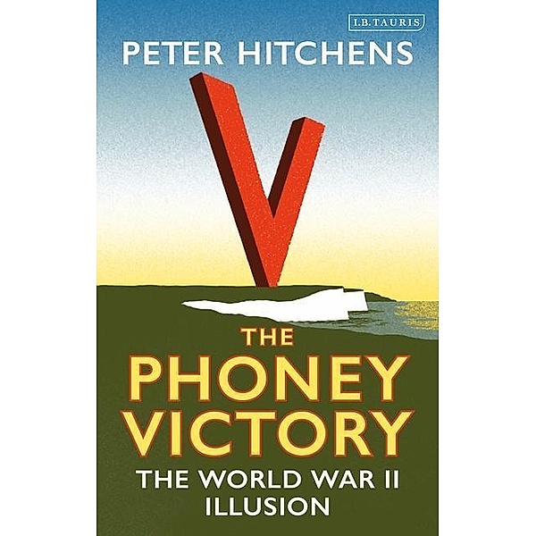 Hitchens, P: Phoney Victory, Peter Hitchens