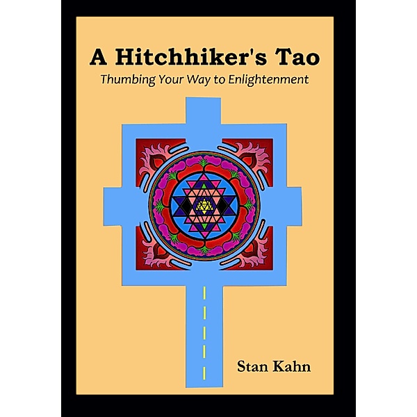Hitchhiker's Tao; Thumbing Your Way to Enlightenment / Stan Kahn, Stan Kahn