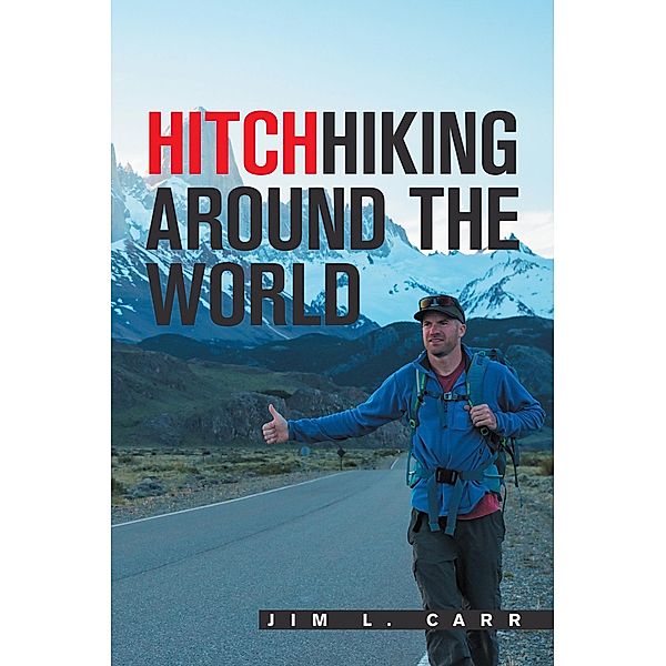 Hitchhiking Around the World, Jim L. Carr