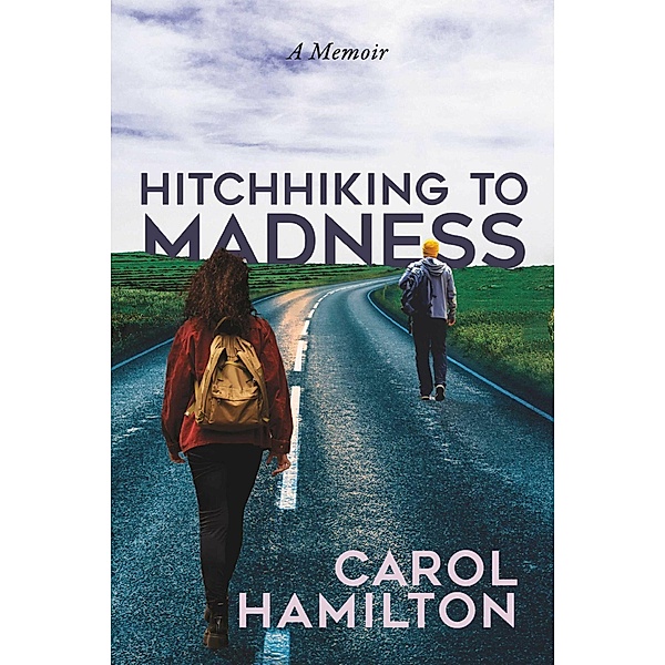 Hitchhiking to Madness, Carol Hamilton