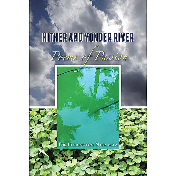Hither and Yonder River, Dr. Berrington Ntombela