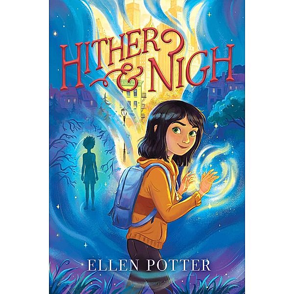 Hither & Nigh, Ellen Potter