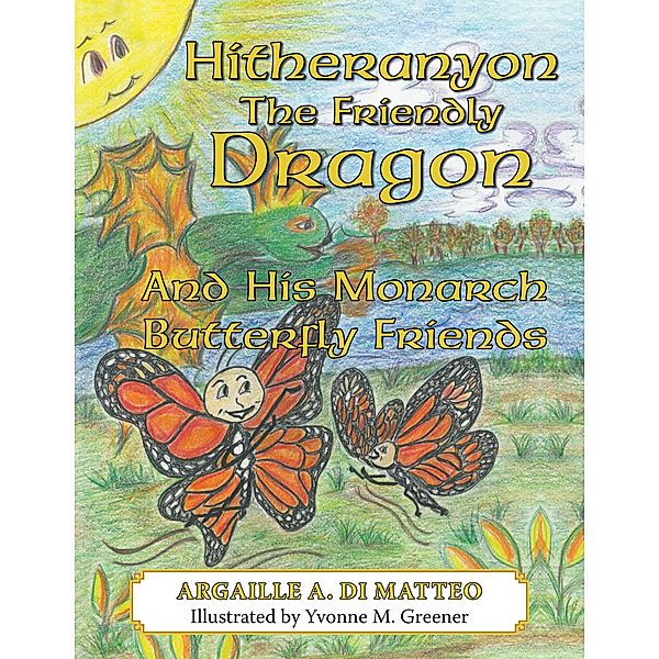 Hitheranyon the Friendly Dragon, Argaille A. Di Matteo