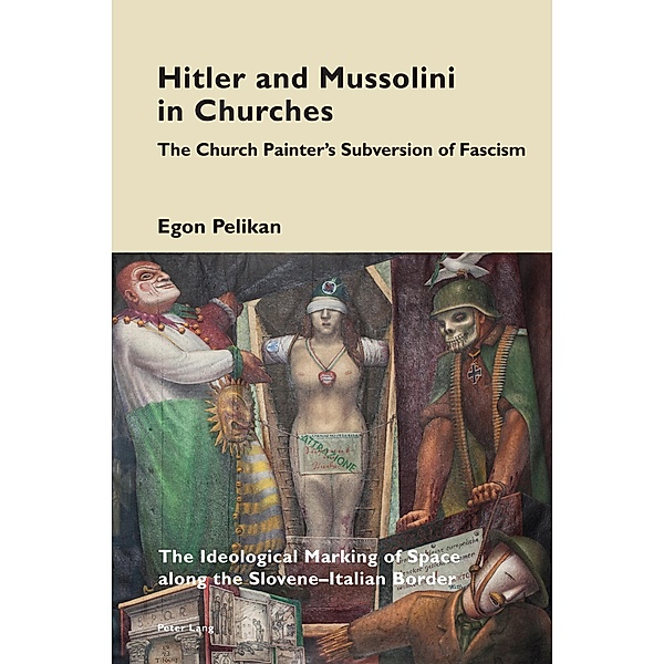 Hitler and Mussolini in Churches / Cultural Memories Bd.14, Egon Pelikan