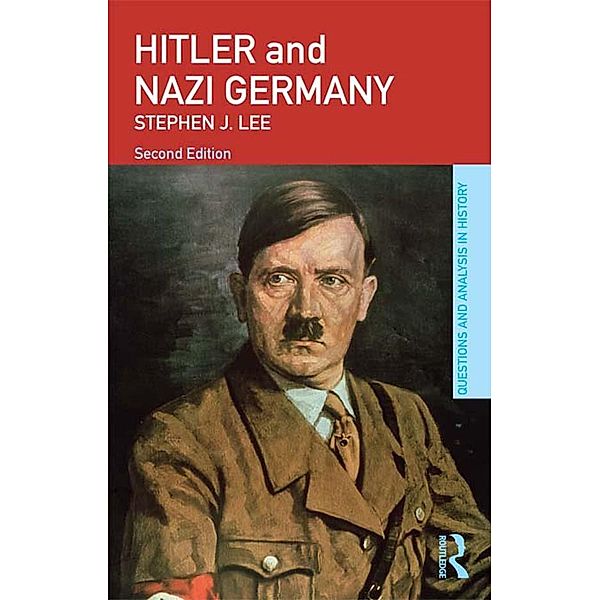 Hitler and Nazi Germany / Questions and Analysis in History Bd.10, Stephen J. Lee