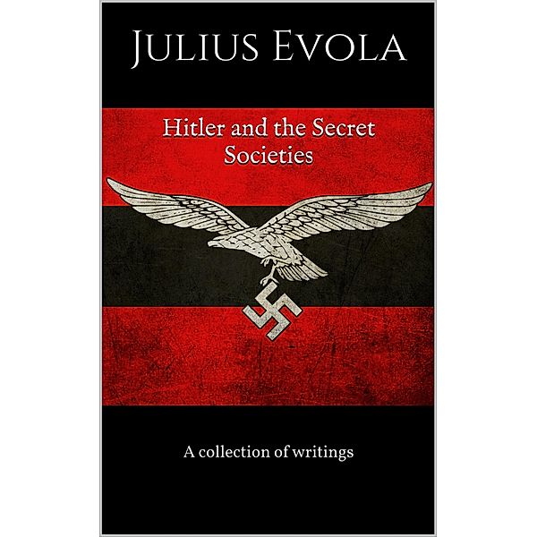 Hitler And The Secret Societies, Julius Evola