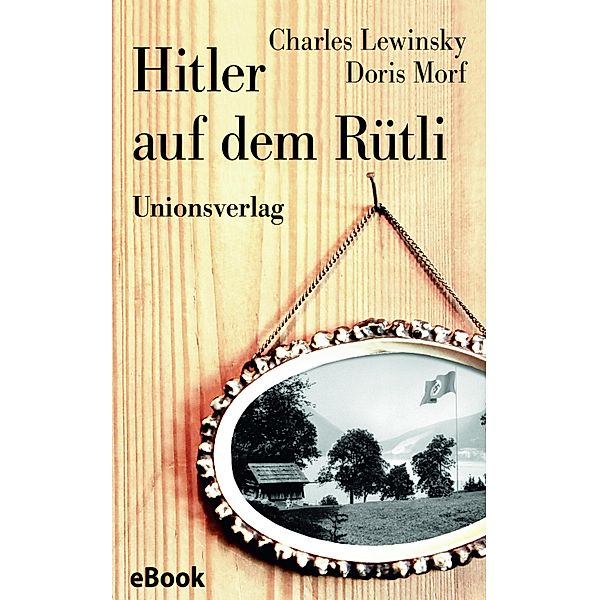 Hitler auf dem Rütli, Charles Lewinsky, Doris Morf