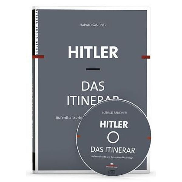 Hitler - Das Itinerar, 4 Bde., m. 1 CD-ROM, Harald Sandner