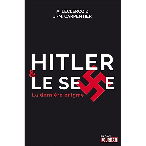 Hitler et le sexe, J. -M. Carpentier, Alain Leclercq