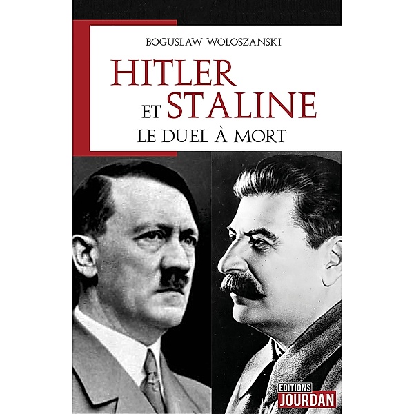 Hitler et Staline, le duel à mort, Boguslaw Woloszanski