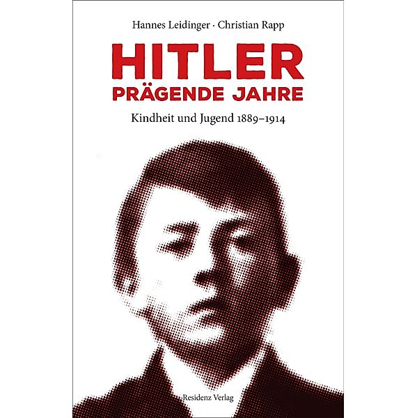 Hitler - prägende Jahre, Hannes Leidinger, Christian Rapp