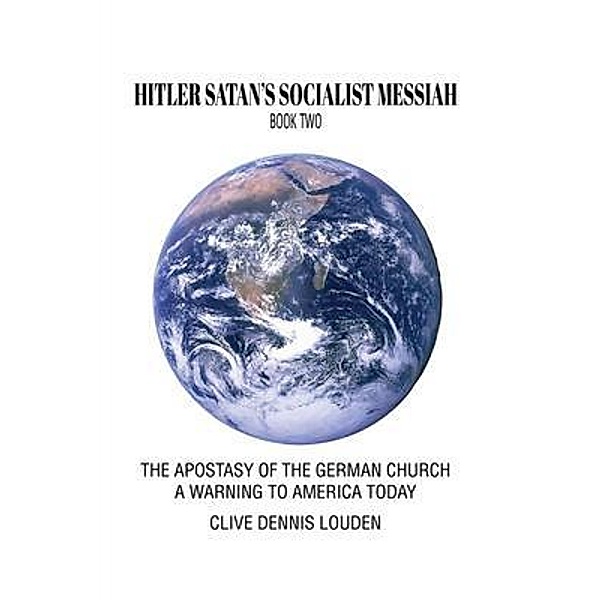 HITLER SATAN'S SOCIALIST MESSIAH - BOOK TWO / Clive Louden, Clive Louden
