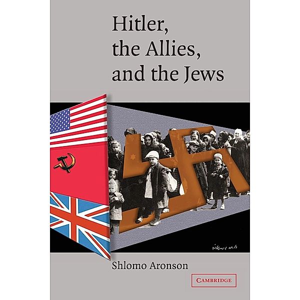 Hitler, the Allies, and the Jews, Shlomo Aronson