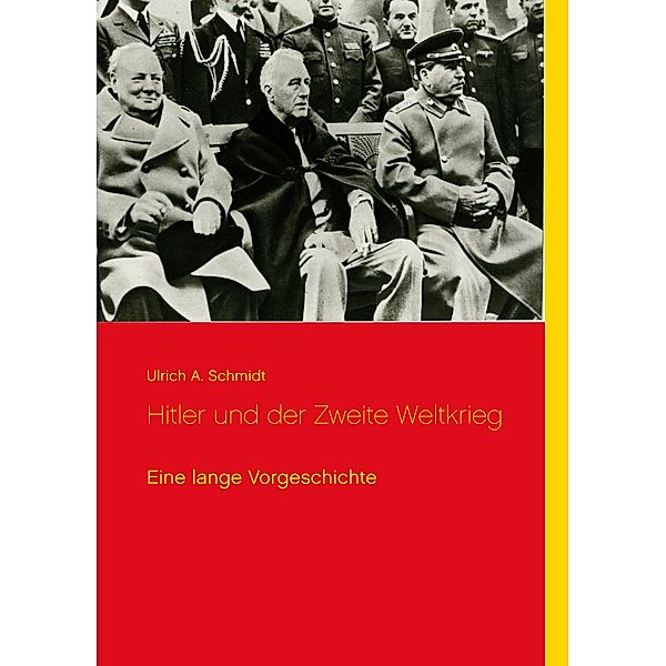 Hitler und der Zweite Weltkrieg, Ulrich A. Schmidt