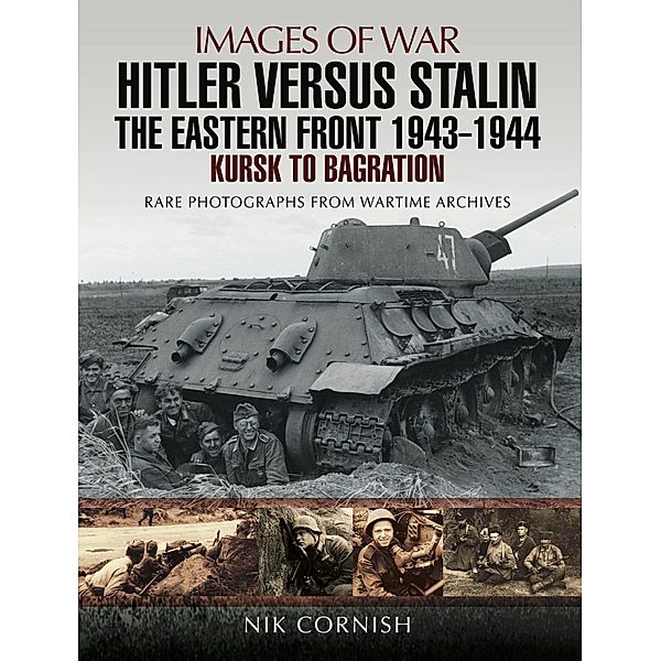 Hitler versus Stalin: The Eastern Front 1943 - 1944, Nik Cornish