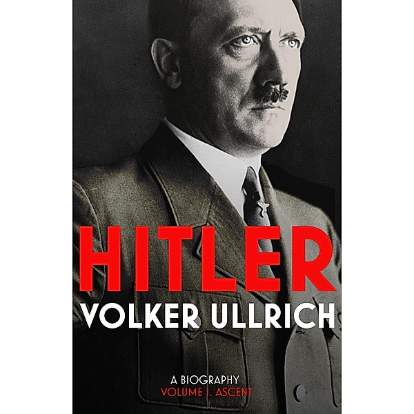 Hitler: Volume I / Hitler Biographies Bd.1, Volker Ullrich