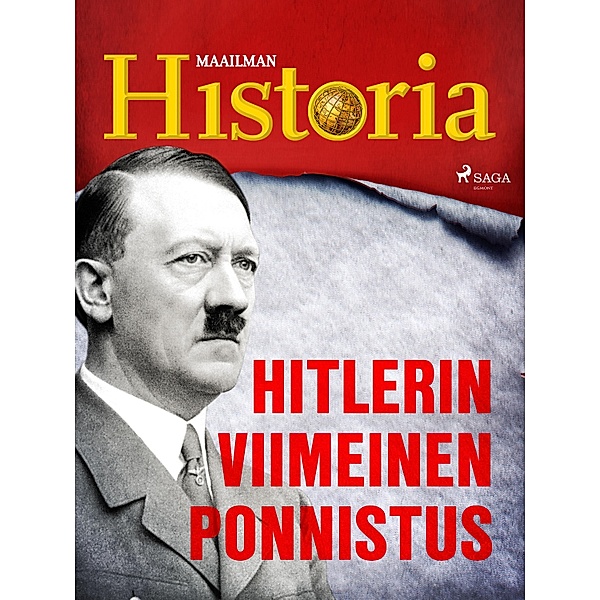 Hitlerin viimeinen ponnistus / Maailma sodassa - tarinoita toisesta maailmansodasta Bd.8, Maailman Historia