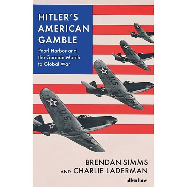 Hitler's American Gamble, Brendan Simms, Charlie Laderman