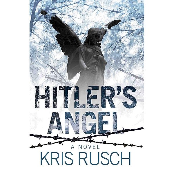 Hitler's Angel: A thrilling and twisting tale set in a dark and fateful time in history, Kris Rusch