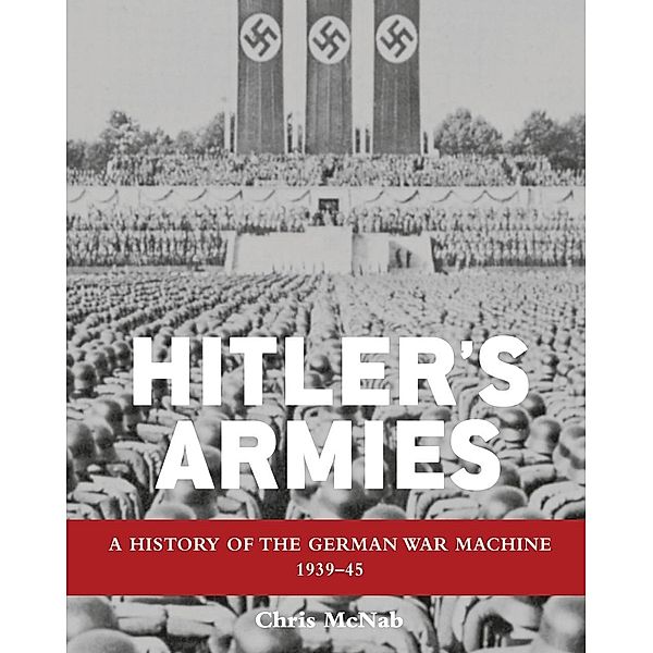 Hitler's Armies, Chris Mcnab