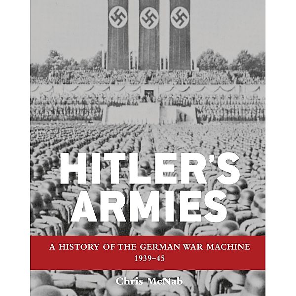 Hitler's Armies, Chris Mcnab