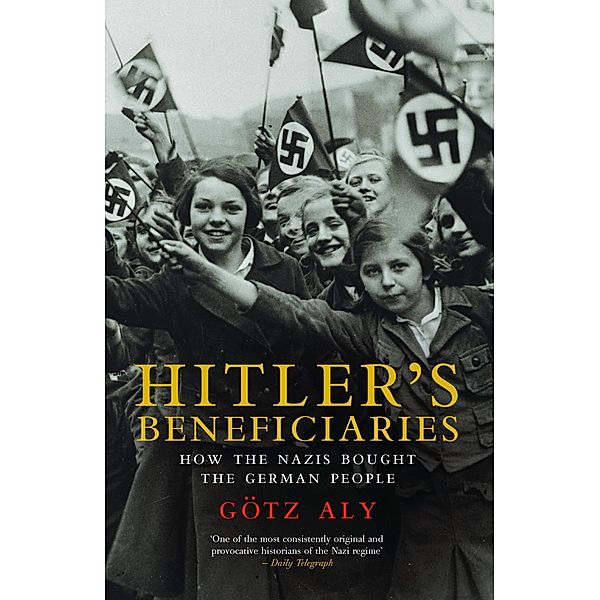 Hitler's Beneficiaries, Götz Aly