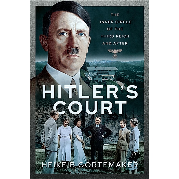 Hitler's Court, Heike B. Görtemaker