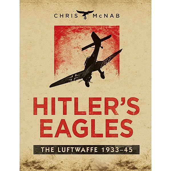 Hitler's Eagles, Chris Mcnab