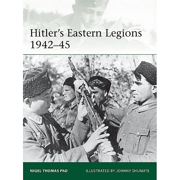 Hitler's Eastern Legions 1942-45, Nigel Thomas