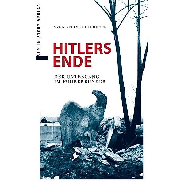 Hitlers Ende, Sven Felix Kellerhoff