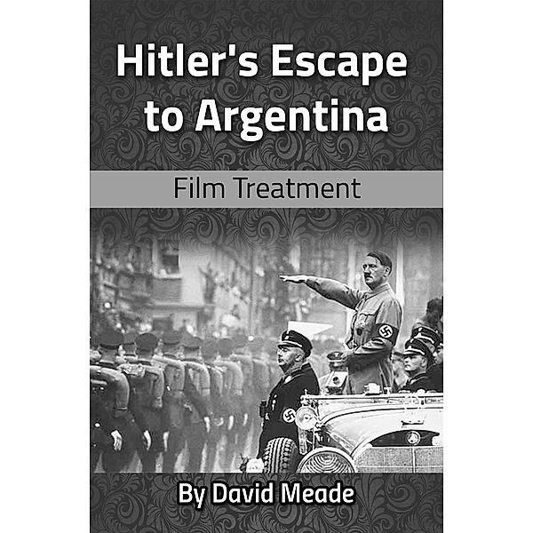 Hitler's Escape to Argentina / eBookIt.com, David Meade