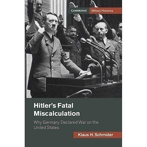 Hitler's Fatal Miscalculation / Cambridge Military Histories, Klaus H. Schmider