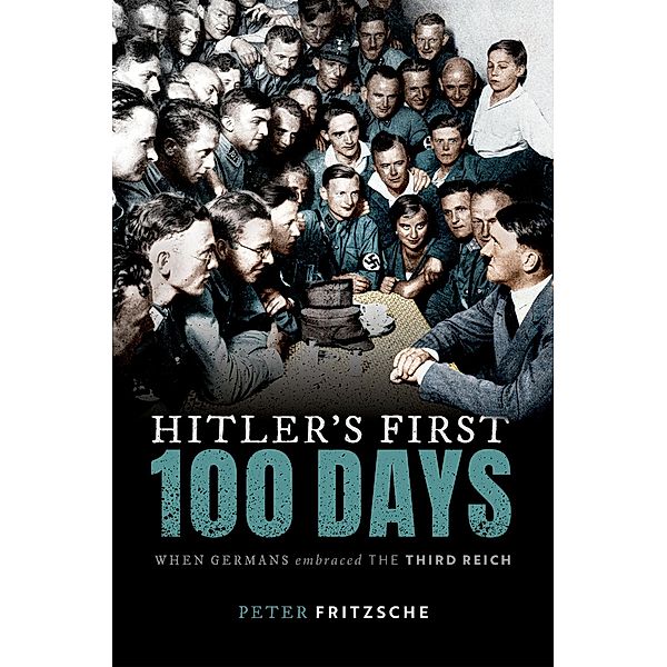 Hitler's First Hundred Days, Peter Fritzsche