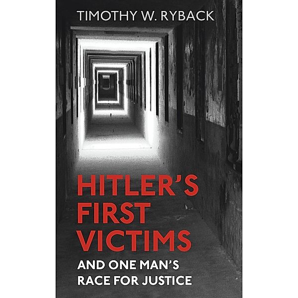 Hitler's First Victims, Timothy W. Ryback