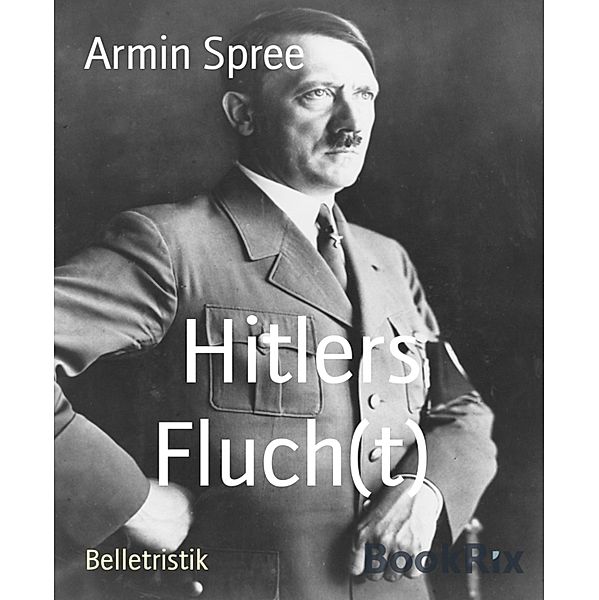 Hitlers Fluch(t), Armin Spree