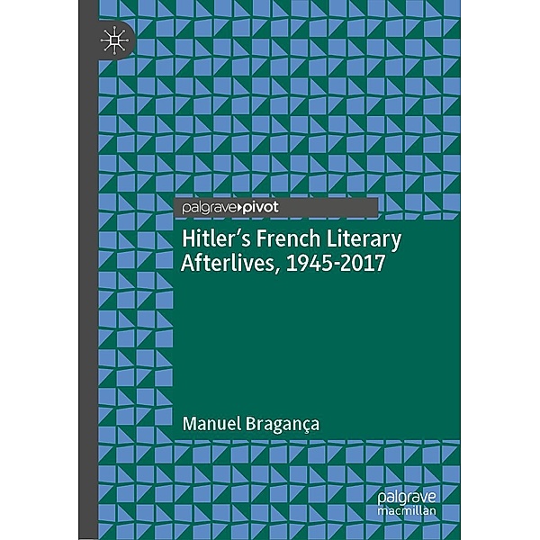 Hitler's French Literary Afterlives, 1945-2017 / Psychology and Our Planet, Manuel Bragança