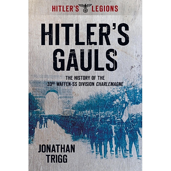 Hitler's Gauls, Jonathan Trigg