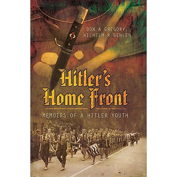 Hitler's Home Front, Don A Gregory